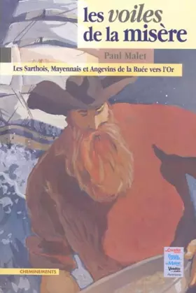 Couverture du produit · Les Voiles de la misère : les Sarthois, Mayennais et Angevins de la ruée vers l'or
