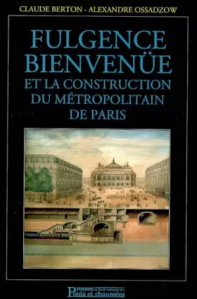 Couverture du produit · Fulgence Bienvenüe et la construction du métropolitain de Paris