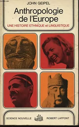 Couverture du produit · ANTHROPOLOGIE DE L EUROPE UNE HISTOIRE ETHNIQUE ET LINGUISTIQUE