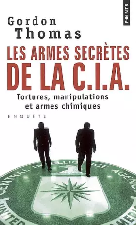 Couverture du produit · Les armes secrètes de la C.I.A : Tortures, manipulations et armes chimiques