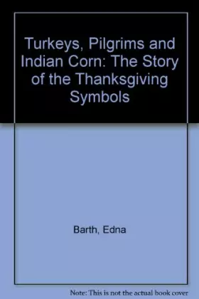 Couverture du produit · Turkeys, Pilgrims and Indian Corn: The Story of the Thanksgiving Symbols