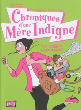 Couverture du produit · Chroniques d'une mère indigne, Tome 1 : Une maman (presque) parfaite !