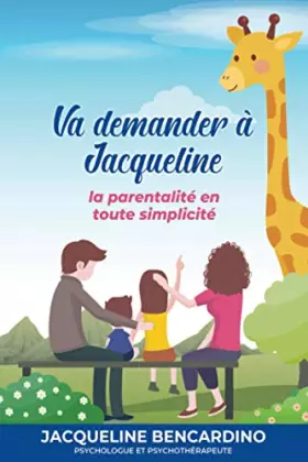 Couverture du produit · Va demander à Jacqueline: La parentalité en toute simplicité (French Edition)