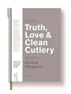 Couverture du produit · Truth, Love & Clean Cutlery: A Guide to the truly good restaurants and food experiences of the United Kingdom