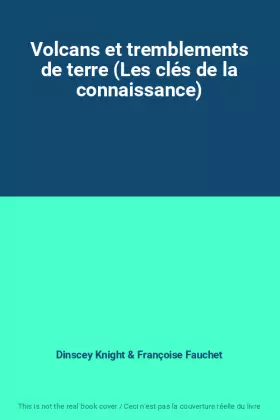Couverture du produit · Volcans et tremblements de terre (Les clés de la connaissance)