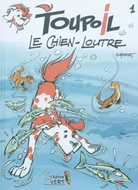 Couverture du produit · Toupoil Le chien-loutre T01