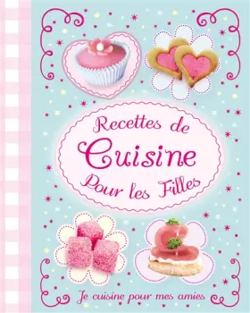 Couverture du produit · Recettes de cuisine pour les filles: Je cuisine pour mes amies