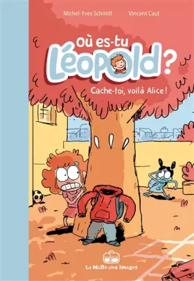 Couverture du produit · Où es-tu Léopold ? T2: Cache-toi, voilà Alice !