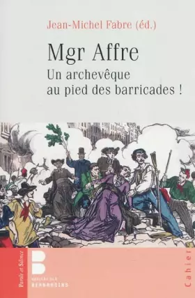 Couverture du produit · mgr affre un archeveque aux pieds des barricades