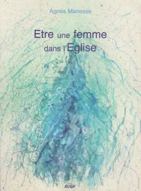 Couverture du produit · Etre une femme dans l'Eglise