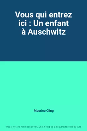 Couverture du produit · Vous qui entrez ici : Un enfant à Auschwitz