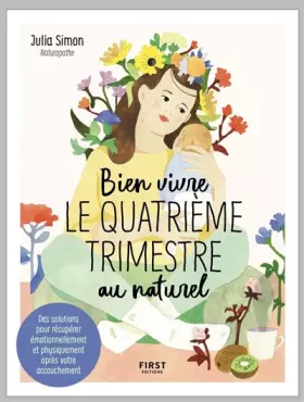 Couverture du produit · Bien vivre le quatrième trimestre au naturel - Des solutions pour récupérer émotionnellement et physiquement après votre accouc
