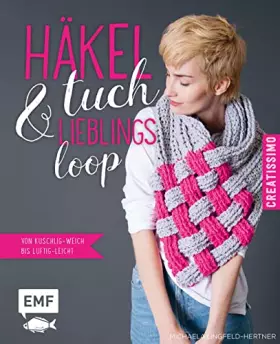 Couverture du produit · Häkeltuch und Lieblingsloop: Von kuschlig-weich bis luftig-leicht (Creatissimo)
