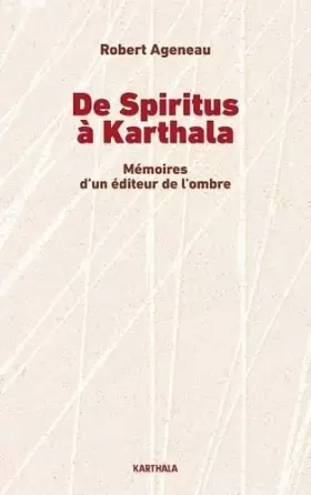 Couverture du produit · De Spiritus à Karthala: Mémoires d'un éditeur de l'ombre