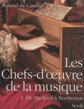 Couverture du produit · Les chefs-d'oeuvre de la musique Tome 1 de Machaut à Beethoven