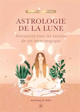 Couverture du produit · Astrologie de la Lune: Découvrez tous les secrets de cet astre magique