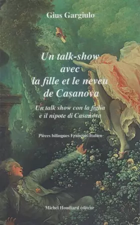 Couverture du produit · Un talk-show avec la fille et le neveu de Casanova : Un talk show con la figlia e il nipote di Casanova