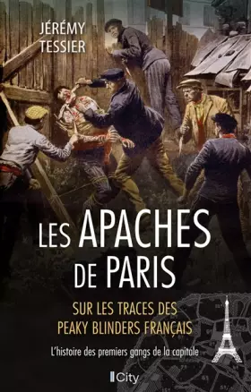 Couverture du produit · Les Apaches de Paris: L'histoire des premiers gangs de la capitale