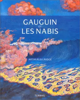 Gauguin et les Nabis -  Arthur Ellridge