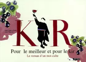 Couverture du produit · Pour le meilleur et pour le Kir. Le roman d'un mot-culte