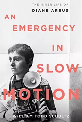 Couverture du produit · An Emergency in Slow Motion: The Inner Life of Diane Arbus