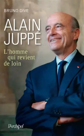 Couverture du produit · Alain Juppé, l'homme qui revient de loin