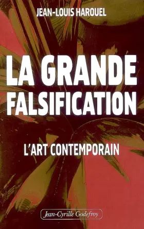Couverture du produit · La grande falsification : L'art contemporain