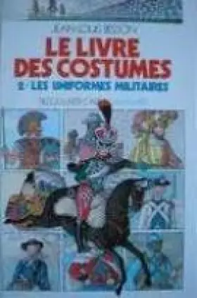 Couverture du produit · Le Livre des costumes, 2 : Les Uniformes militaires
