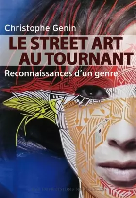 Couverture du produit · Le Street Art au tournant : Reconnaissances d'un genre