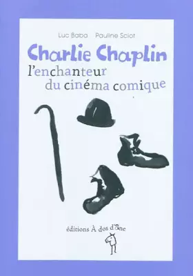Couverture du produit · Charlie Chaplin, l'enchanteur du cinéma comique