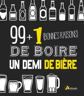 Couverture du produit · 99 + 1 bonnes raisons de boire un demi de bière