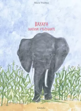 Couverture du produit · Bayaya, chasseur d'éléphants