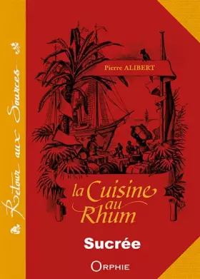 Couverture du produit · La cuisine au rhum : Recettes sucrées