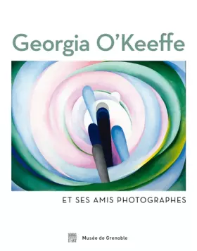 Couverture du produit · Georgia O'Keeffe et ses amis photographes: Exposition Musée de Grenoble, 7 novembre 2015-7 février 2016