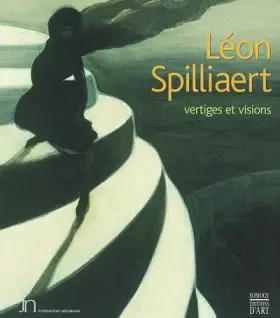 Couverture du produit · Léon Spilliaert : Vertiges et visions