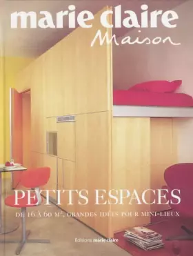 Couverture du produit · Petits espaces : De 16 à 60 m2, grandes idées pour mini-lieux