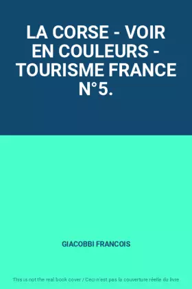 Couverture du produit · LA CORSE - VOIR EN COULEURS - TOURISME FRANCE N°5.