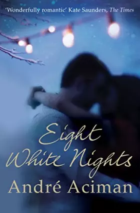 Couverture du produit · Eight White Nights: The unforgettable love story from the author of Call My By Your Name