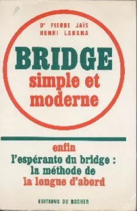Couverture du produit · Bridge simple et moderne enfin l'espéranto du bridge : la méthode de la longue d'abord