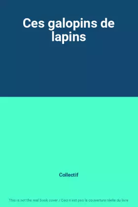 Couverture du produit · Ces galopins de lapins