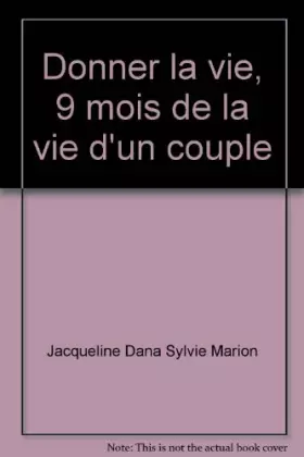 Couverture du produit · Donner la vie, 9 mois de la vie d'un couple
