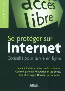 Couverture du produit · Se protéger sur Internet: Conseils pour la vie en ligne. Réseaux sociaux et moteurs de recherche. Contrôle parental. Réputation