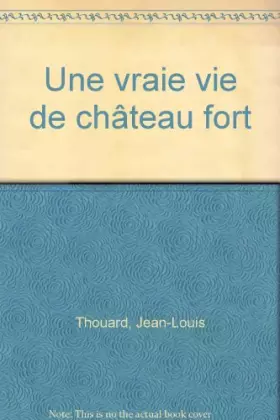 Couverture du produit · Une vraie vie de château fort