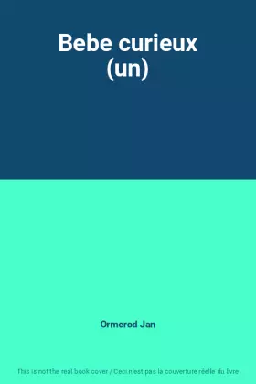 Couverture du produit · Bebe curieux (un)