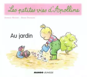 Couverture du produit · Les petites vies d'Apolline : Au jardin