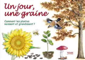 Couverture du produit · Un jour, une graine : Comment les plantes naissent et grandissent ?
