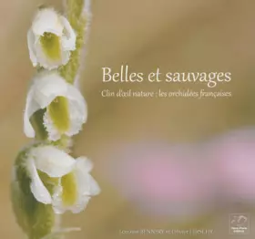 Couverture du produit · Belles et sauvages: Clin d'oeil nature : les orchidées françaises