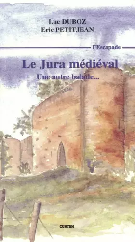 Couverture du produit · Le Jura médiéval: Une autre balade...