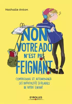 Couverture du produit · Non, votre ado n'est pas feignant: Comprendre et accompagner les difficultés scolaires de votre enfant