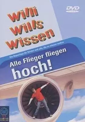Couverture du produit · Willi wills wissen - Alle Flieger fliegen hoch!
